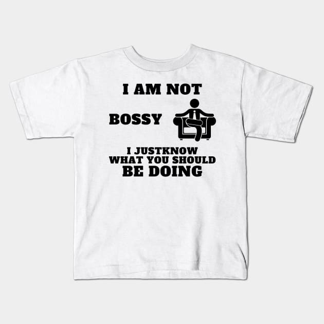 I Am Not Bossy I Just Know What You Should Be Doing Kids T-Shirt by Holly ship